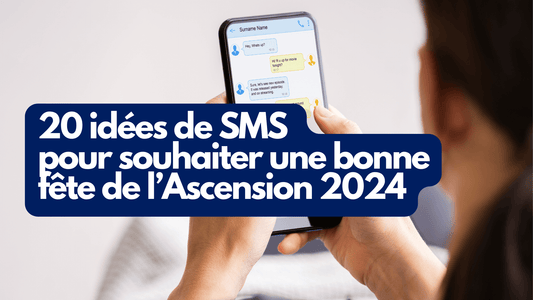 20 idées de SMS pour souhaiter une joyeuse fête de l'Ascension 2024
