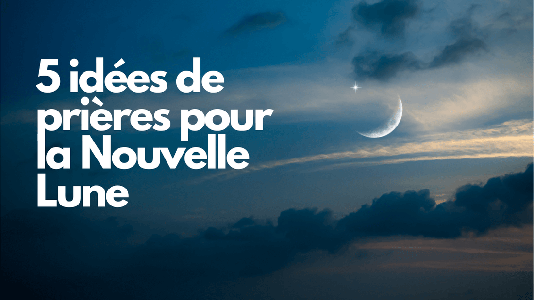 Prière nouvelle lune: 5 idées de prières