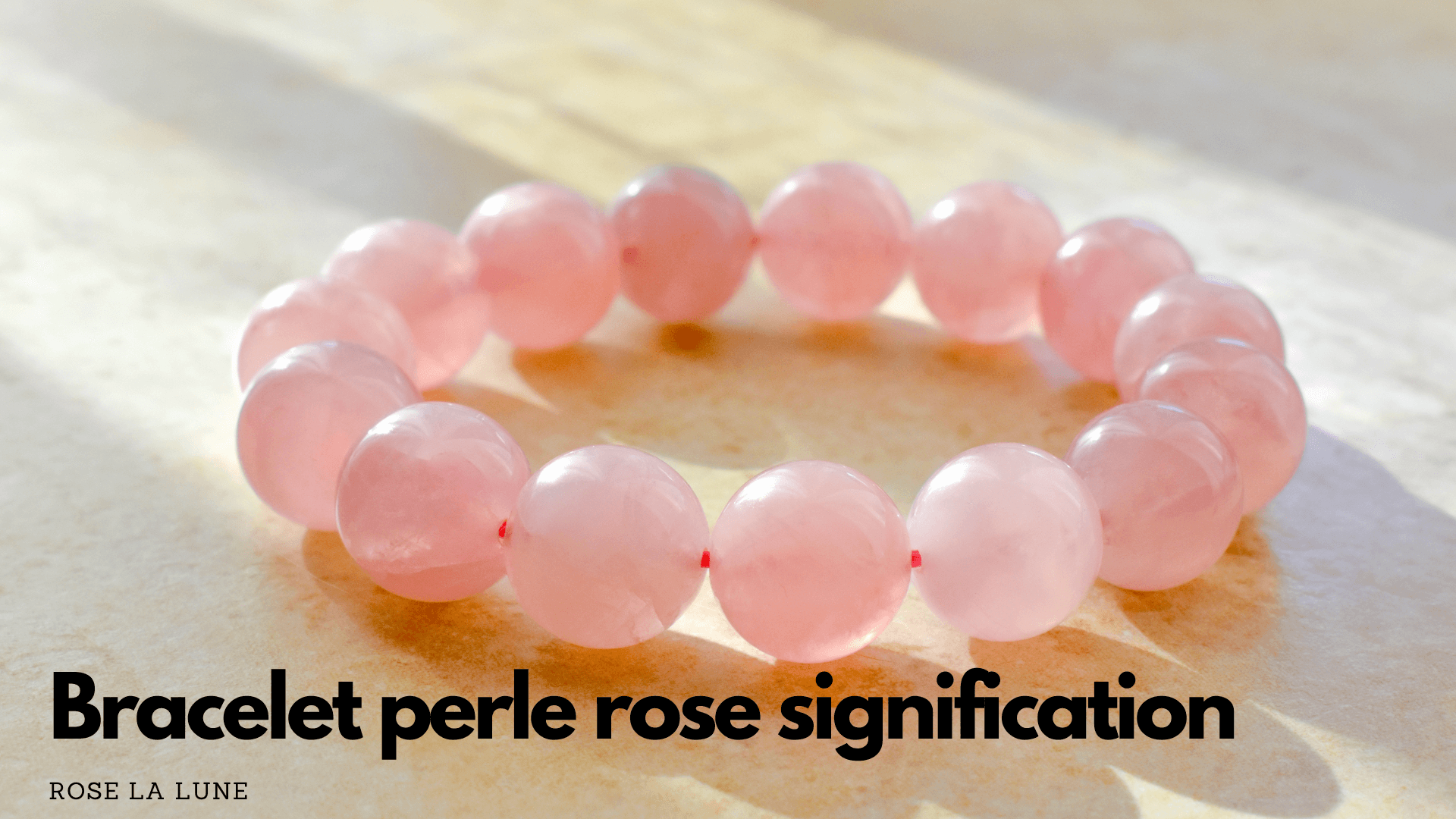 Bracelet perle rose signification – Rose La Lune