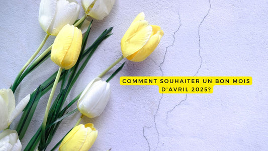 Comment souhaiter un bon mois d'avril 2025?