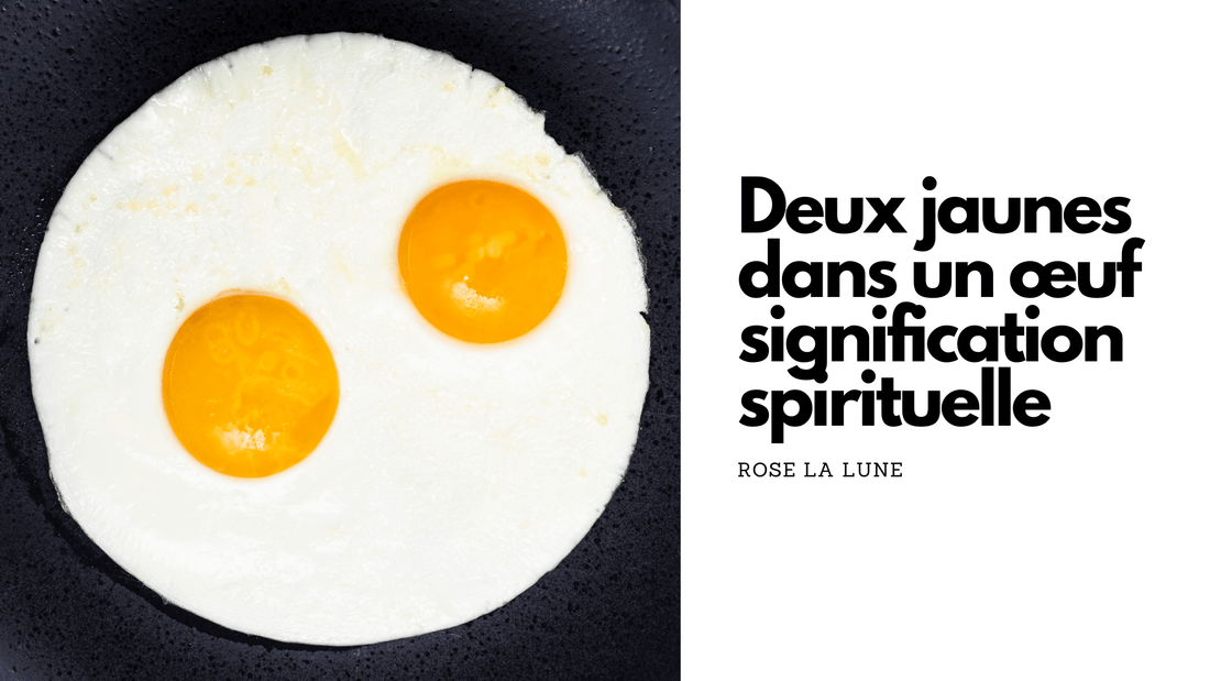 Deux jaunes dans un œuf signification spirituelle