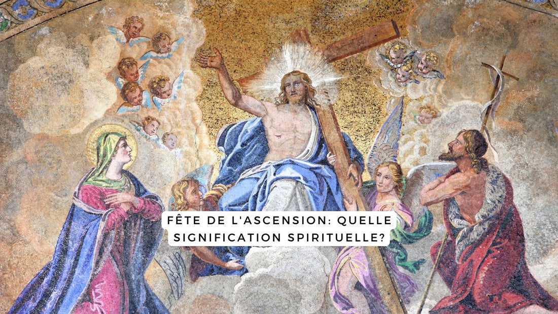 Fête de l'Ascension: quelle signification spirituelle?