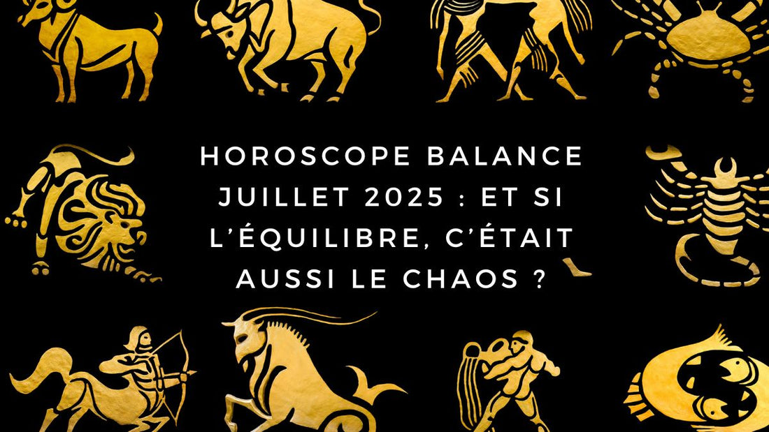 Horoscope Balance juillet 2025 : et si l’équilibre, c’était aussi le chaos ?