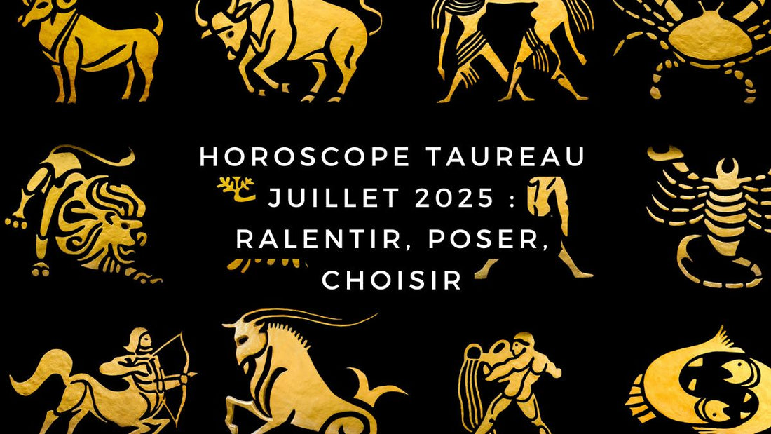 Horoscope Taureau juillet 2025 : ralentir, poser, choisir