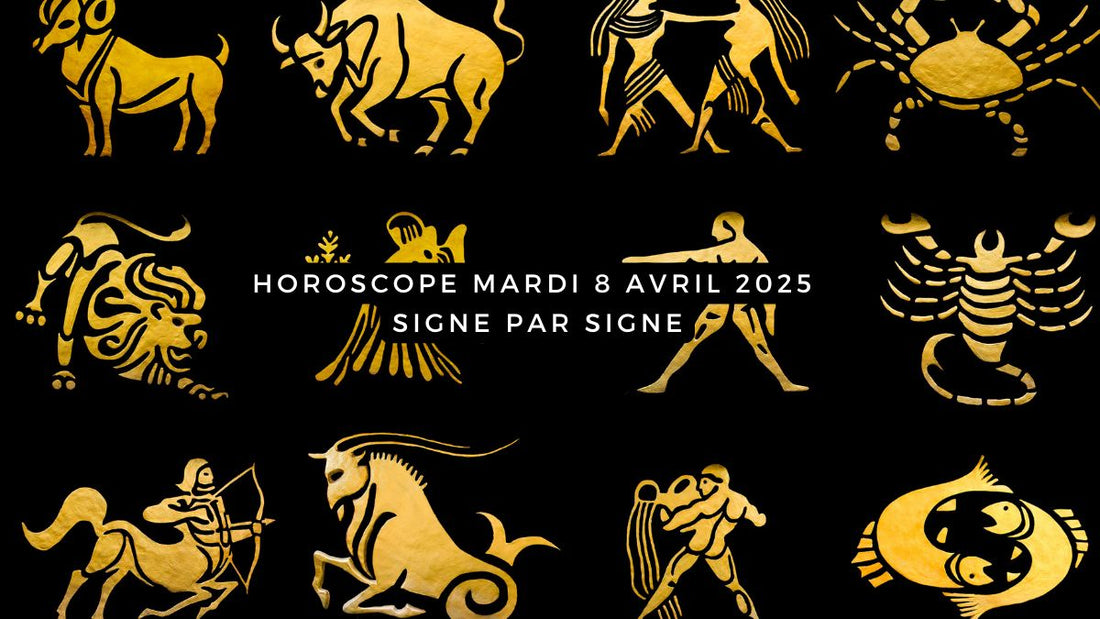 Horoscope du mardi 8 avril 2025 signe par signe