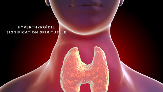 Hyperthyroïdie signification spirituelle