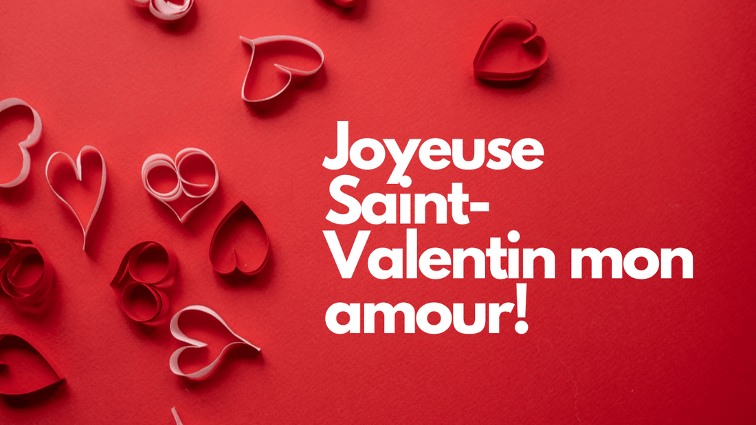 Joyeuse Saint-Valentin 2024 mon amour! Comment exprimer votre amour avec originalité?