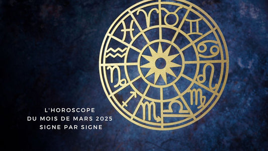 L'horoscope du mois de mars 2025 signe par signe