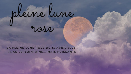 La Pleine Lune Rose du 13 avril 2025 : fragile, lointaine... mais puissante