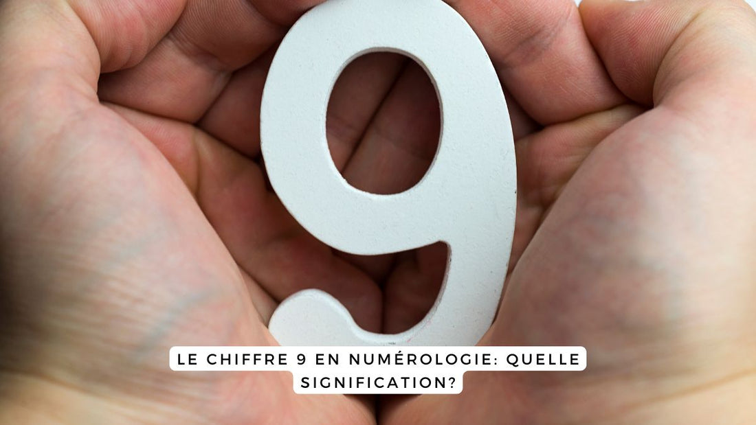 Le chiffre 9 en numérologie: quelle signification?