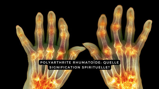 Polyarthrite rhumatoïde: quelle signification spirituelle?