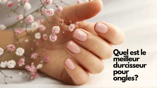 Quel est le meilleur durcisseur pour ongles?
