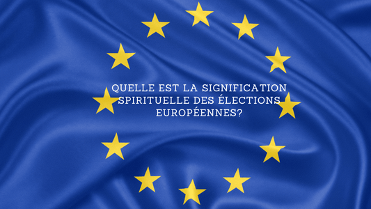 Quelle est la signification spirituelle des élections européennes?