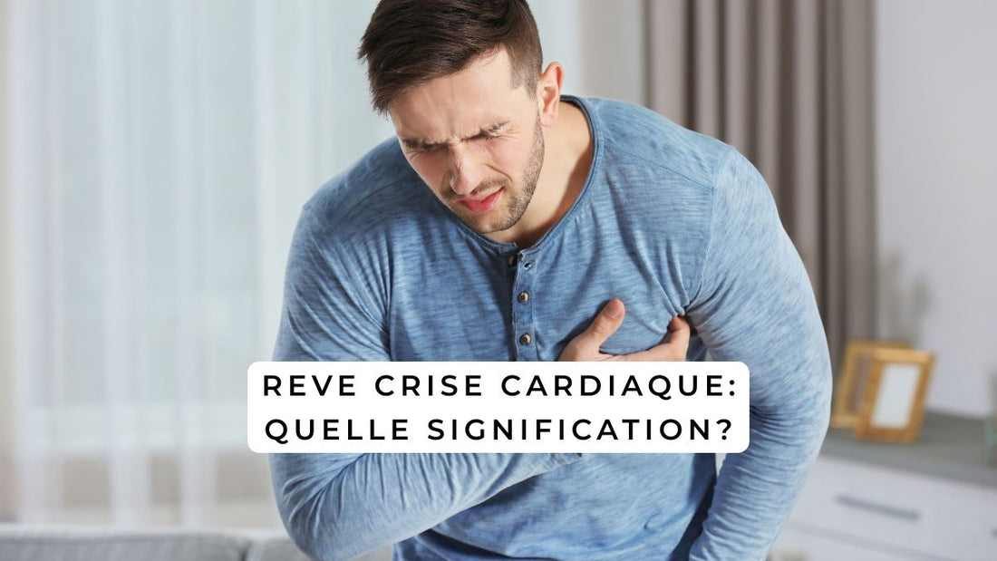 Reve crise cardiaque: quelle signification?