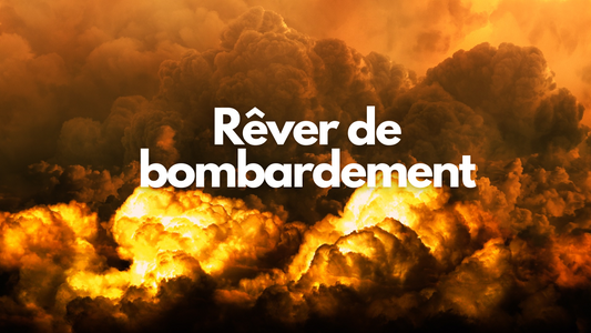 Rêver de bombardement: quelle signification?