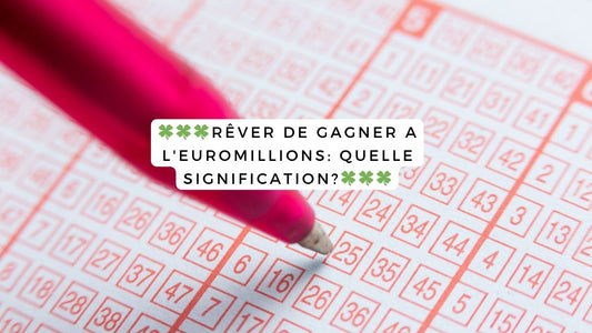 Rêver de gagner a l'EuroMillions: quelle signification?