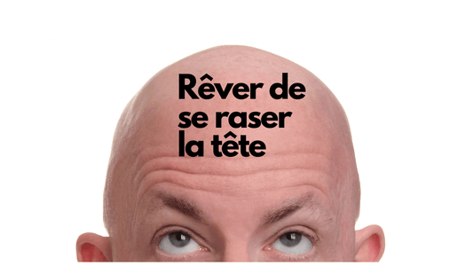 Rêver de se raser la tête: quelle signification?
