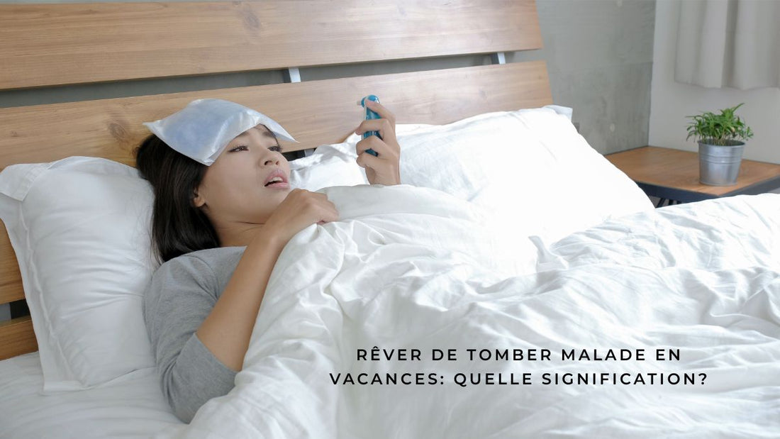Rêver de tomber malade en vacances: quelle signification?