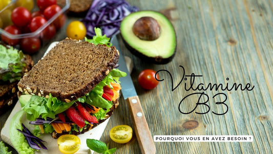Vitamine B3 : pourquoi vous en avez besoin ?