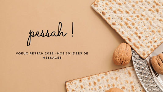 Voeux Pessah 2025 : nos 30 idées de messages