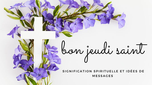 Bon jeudi saint 2025 ! Signification spirituelle et idées de messages