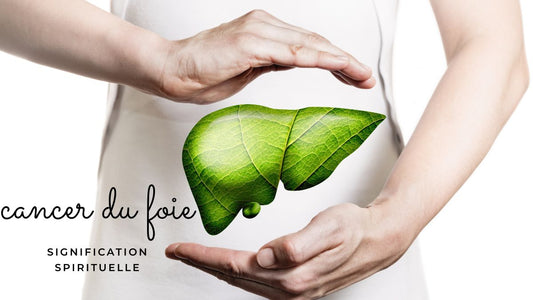 Cancer du foie: quelle signification spirituelle?