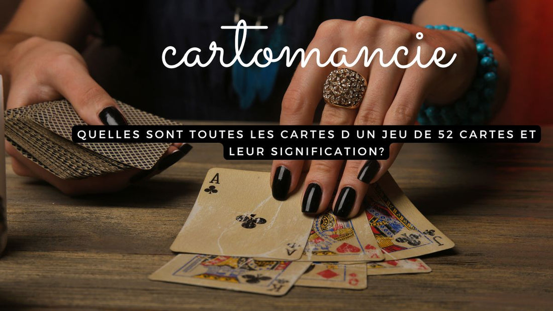 Quelles sont toutes les cartes d un jeu de 52 cartes et leur signification?