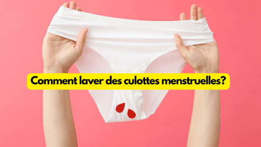Comment laver des culottes menstruelles?