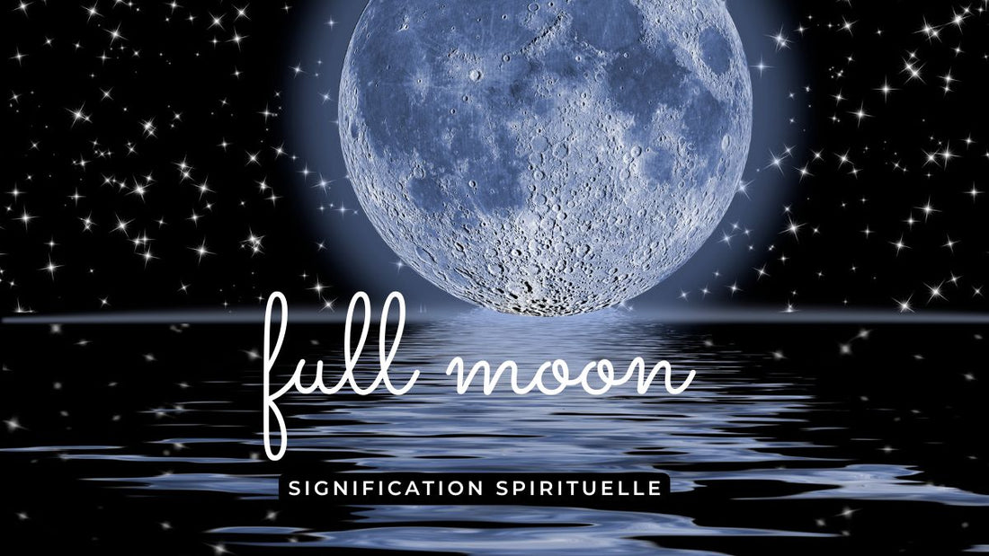 Full moon: quelle signification spirituelle?