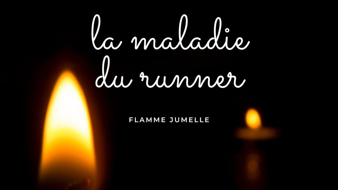 La maladie du runner flamme jumelle