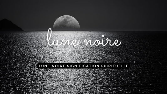 Lune noire signification spirituelle 2025