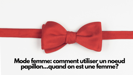 Mode femme: comment utiliser un noeud papillon...quand on est une femme?