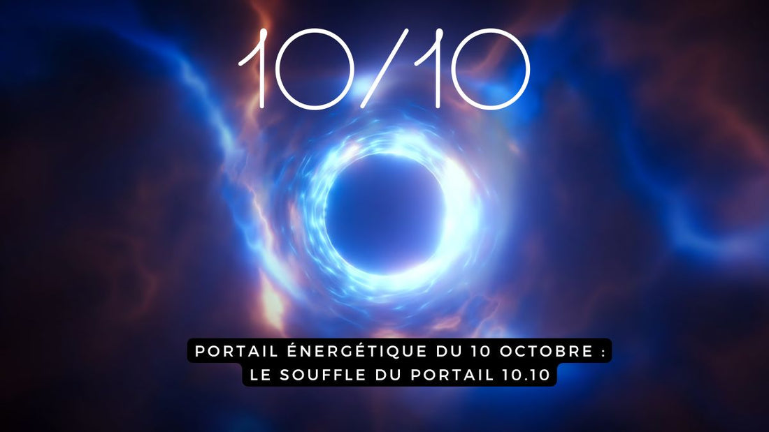 Portail énergétique du 10 octobre 2025: : le souffle du portail 10.10
