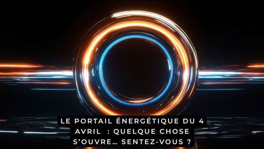 Le portail énergétique du 4 avril 2026 : quelque chose s’ouvre… sentez-vous ?