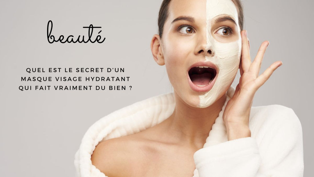 Quel est le secret d’un masque visage hydratant qui fait vraiment du bien ?
