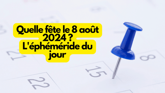 Quelle fete jeudi 8 aout 2024? L ephemeride du jour
