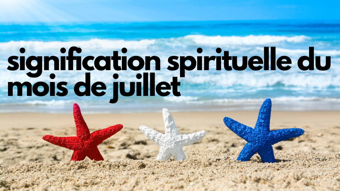 Signification spirituelle du mois de juillet