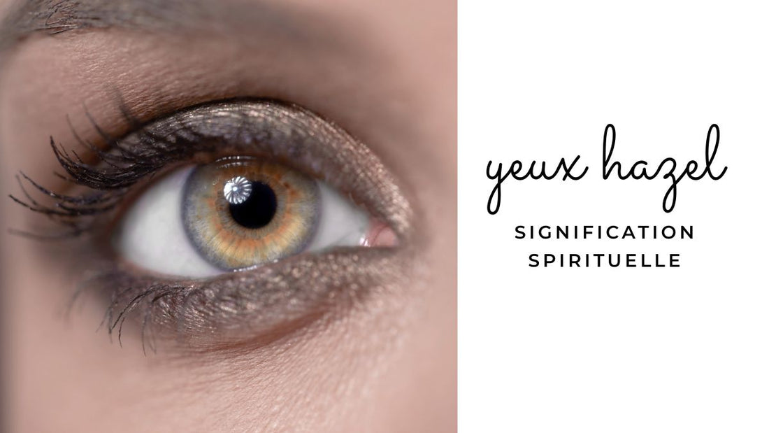Yeux hazel signification spirituelle
