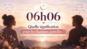 06h06 : quelle signification pour les flammes jumelles ?