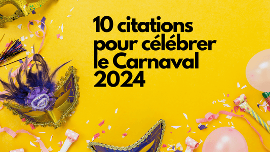 10 citations pour célébrer le Carnaval 2024