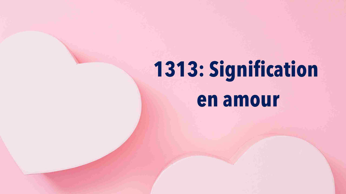 1313: Quelle signification en amour?