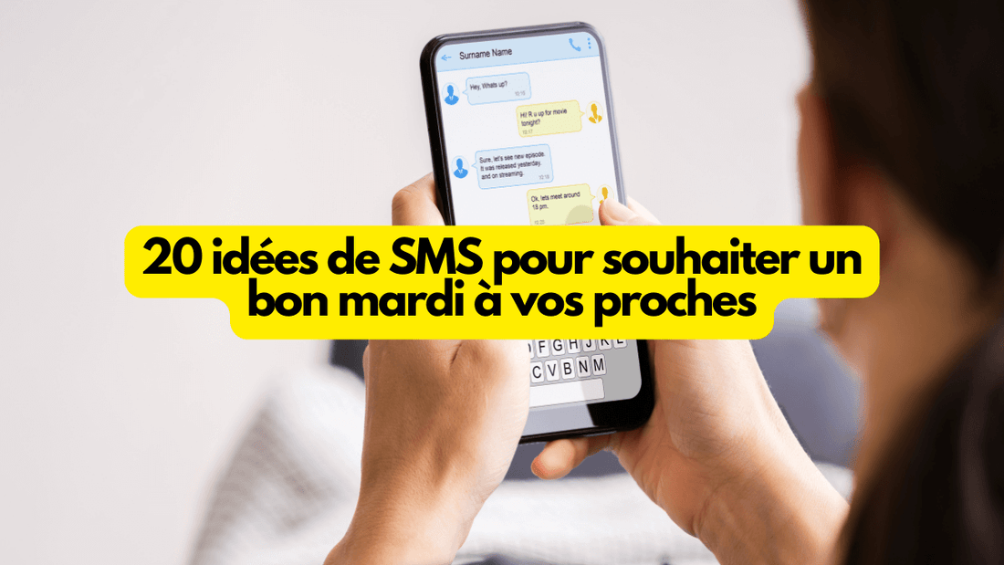 20 idées de SMS pour souhaiter un bon mardi a vos proches