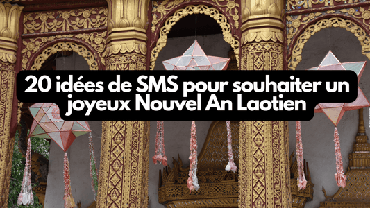 20 idées de SMS pour souhaiter un joyeux Nouvel An Laotien