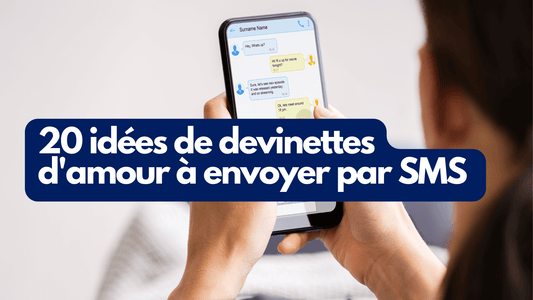 20 idées de devinettes d'amour à envoyer par SMS