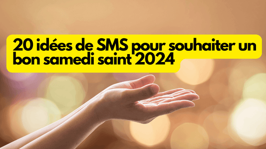 20 idées de SMS pour souhaiter un bon samedi saint 2024