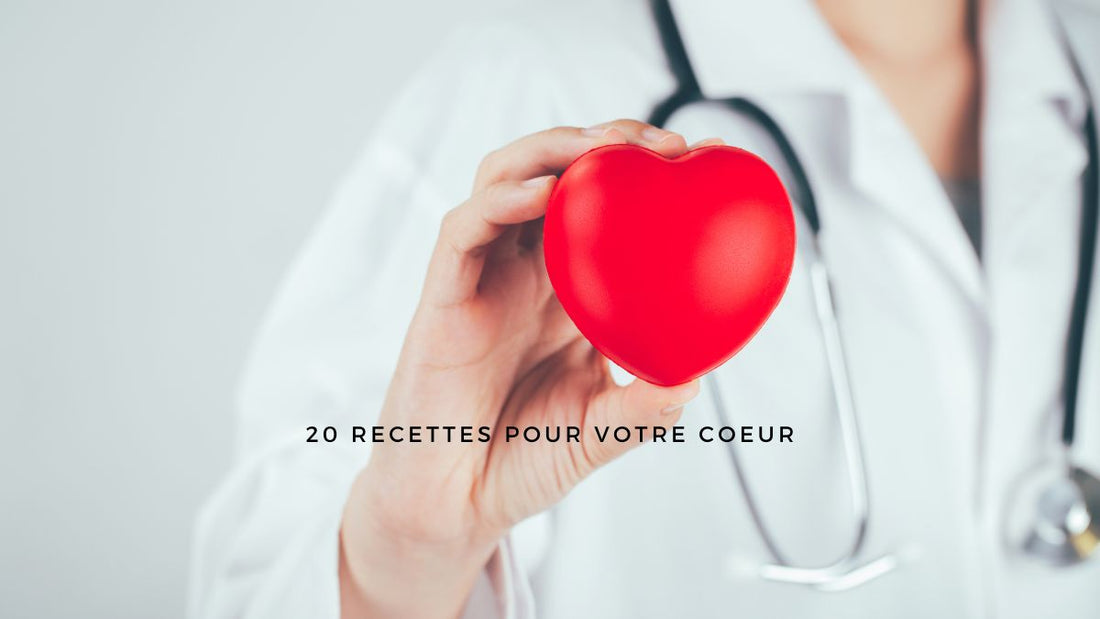  20 recettes pour votre coeur