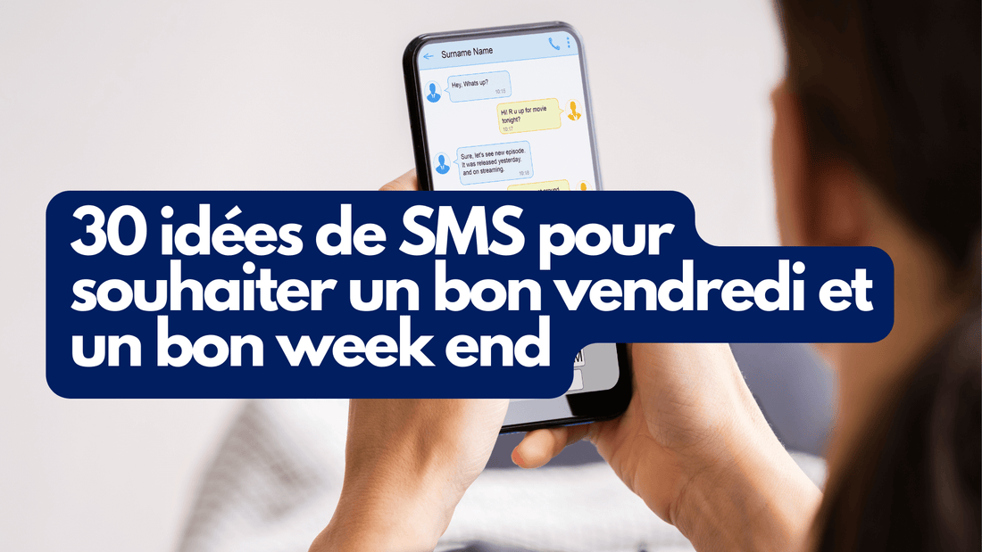 30 idées de SMS pour souhaiter un bon vendredi et un bon week-end