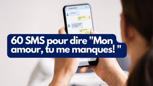 60 SMS pour dire "Mon amour, tu me manques! " à votre partenaire