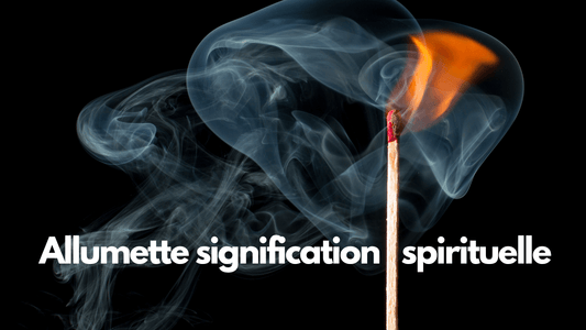 allumette signification spirituelle