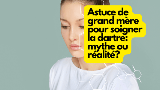 Astuce de grand mère pour soigner la dartre: mythe ou réalité?